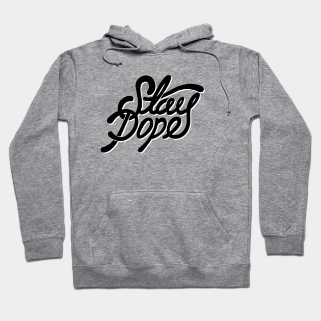 StayDope Hoodie by AwesomeSauce